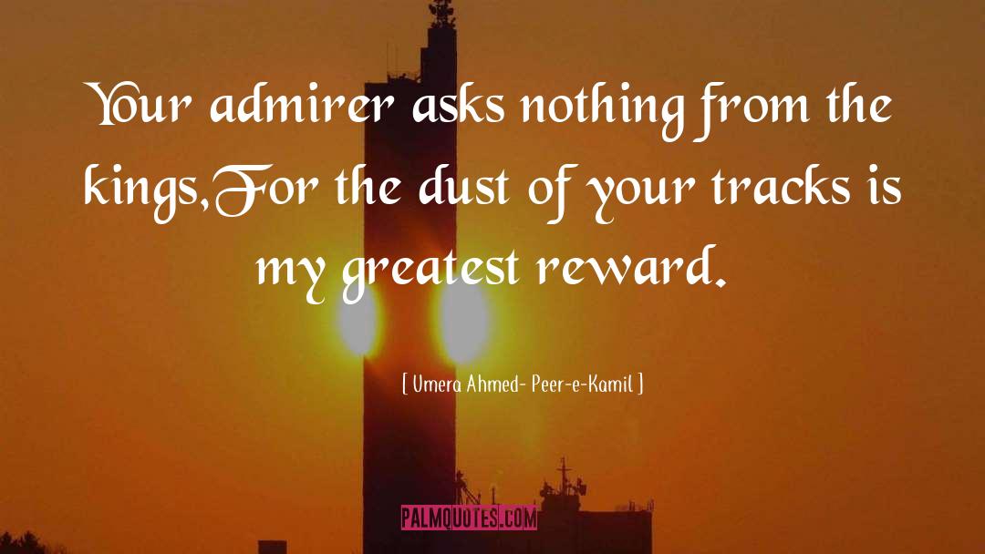 Umera Ahmed- Peer-e-Kamil Quotes: Your admirer asks nothing from