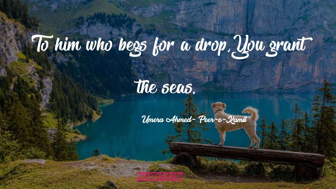 Umera Ahmed- Peer-e-Kamil Quotes: To him who begs for