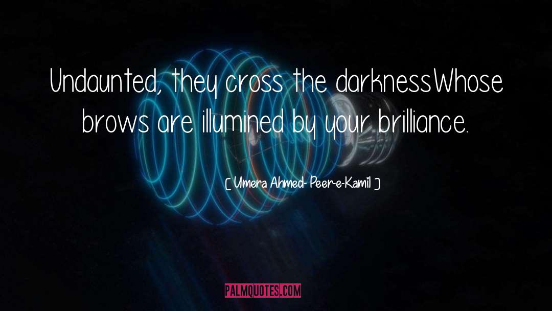 Umera Ahmed- Peer-e-Kamil Quotes: Undaunted, they cross the darkness<br