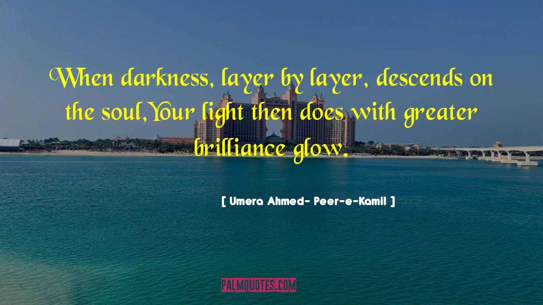 Umera Ahmed- Peer-e-Kamil Quotes: When darkness, layer by layer,