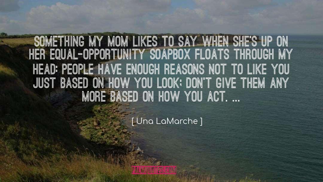 Una LaMarche Quotes: Something my mom likes to