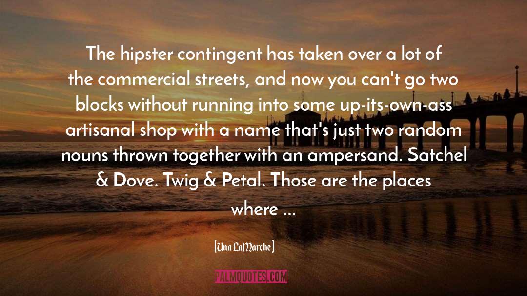 Una LaMarche Quotes: The hipster contingent has taken