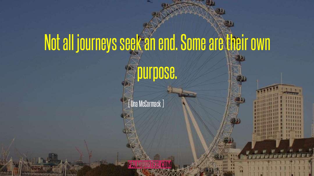 Una McCormack Quotes: Not all journeys seek an