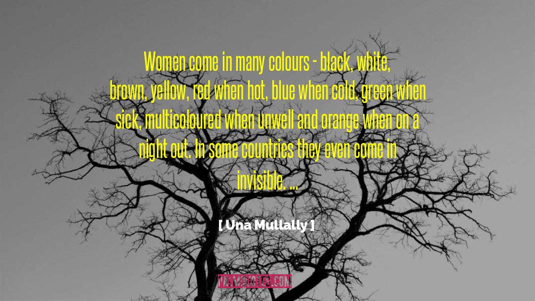 Una Mullally Quotes: Women come in many colours