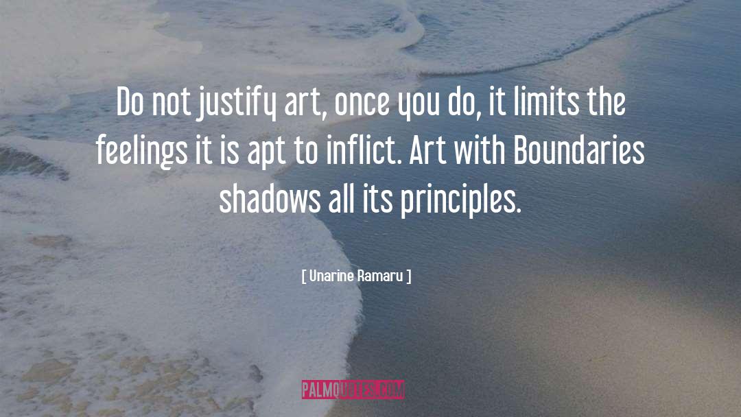 Unarine Ramaru Quotes: Do not justify art, once