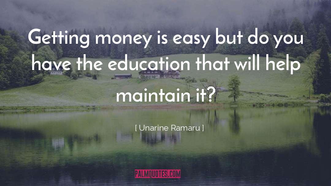 Unarine Ramaru Quotes: Getting money is easy but