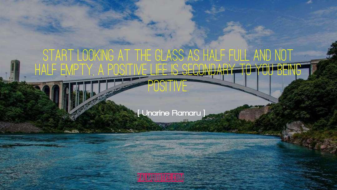Unarine Ramaru Quotes: Start looking at the glass