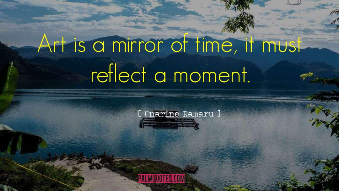 Unarine Ramaru Quotes: Art is a mirror of