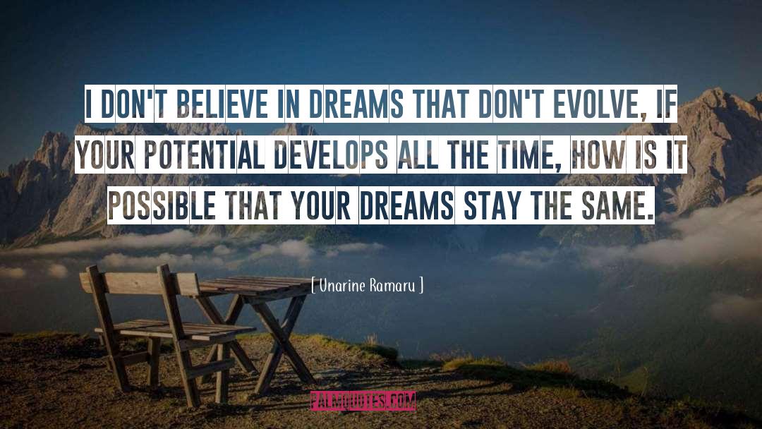 Unarine Ramaru Quotes: I don't believe in dreams