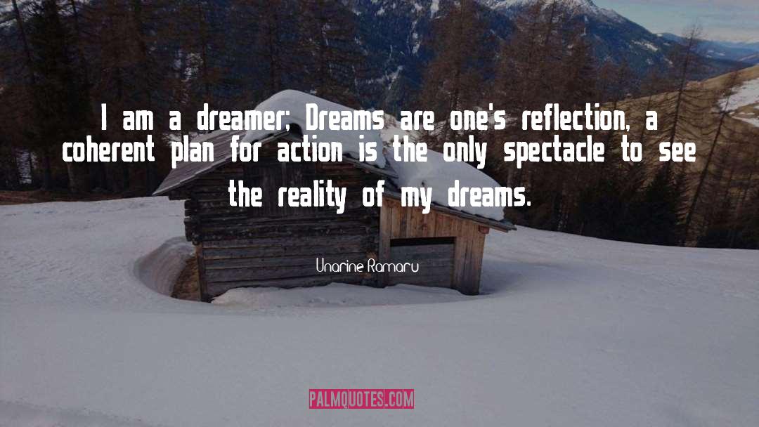 Unarine Ramaru Quotes: I am a dreamer; Dreams