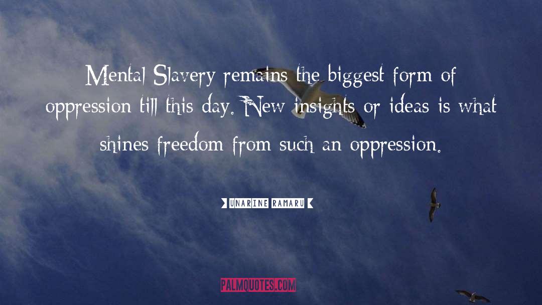 Unarine Ramaru Quotes: Mental Slavery remains the biggest