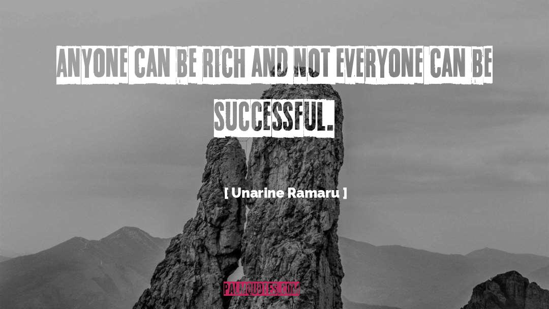 Unarine Ramaru Quotes: Anyone can be rich and