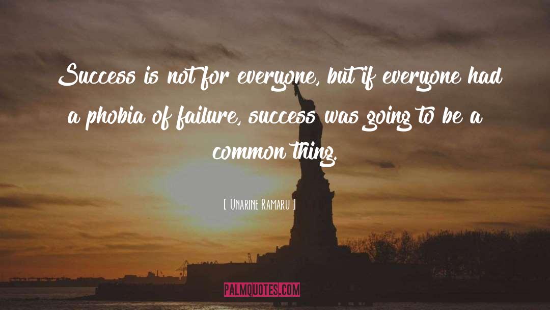 Unarine Ramaru Quotes: Success is not for everyone,