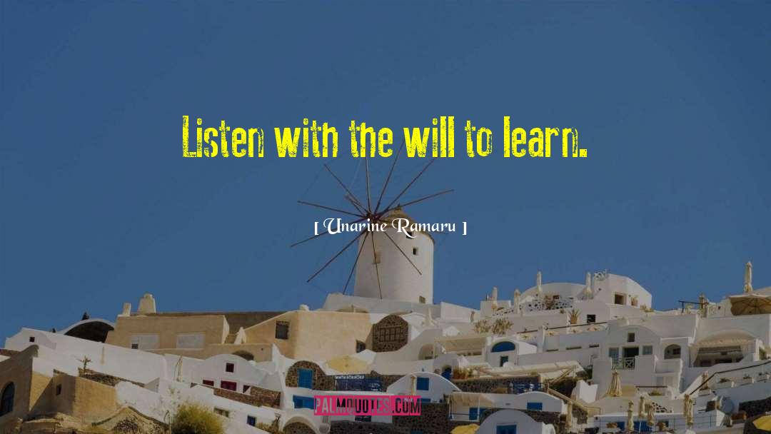 Unarine Ramaru Quotes: Listen with the will to