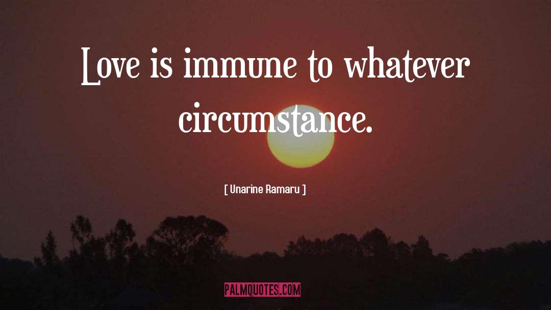 Unarine Ramaru Quotes: Love is immune to whatever