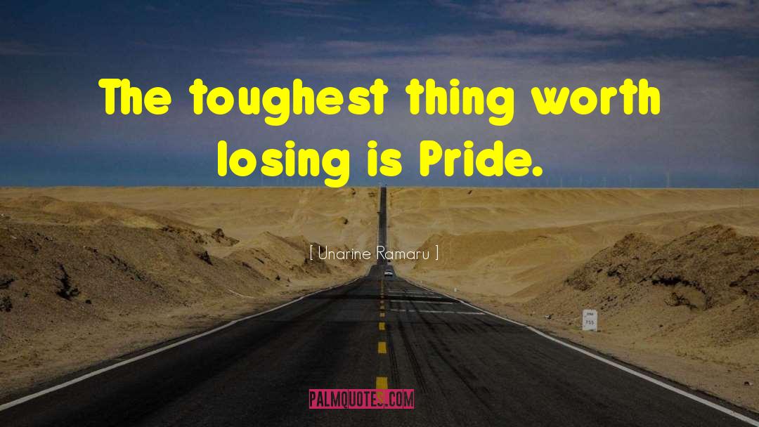 Unarine Ramaru Quotes: The toughest thing worth losing