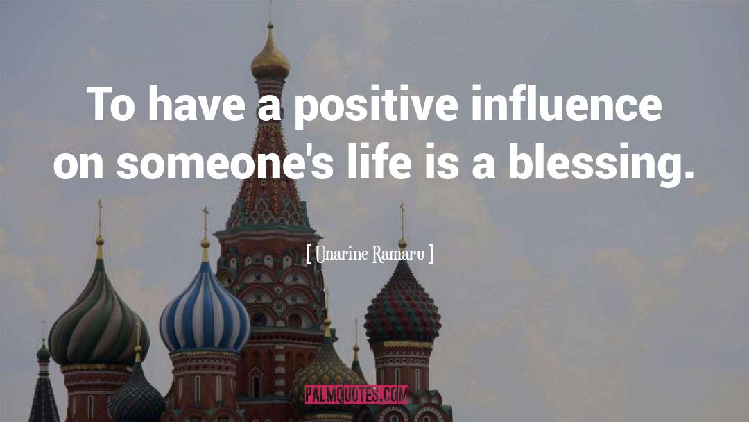 Unarine Ramaru Quotes: To have a positive influence