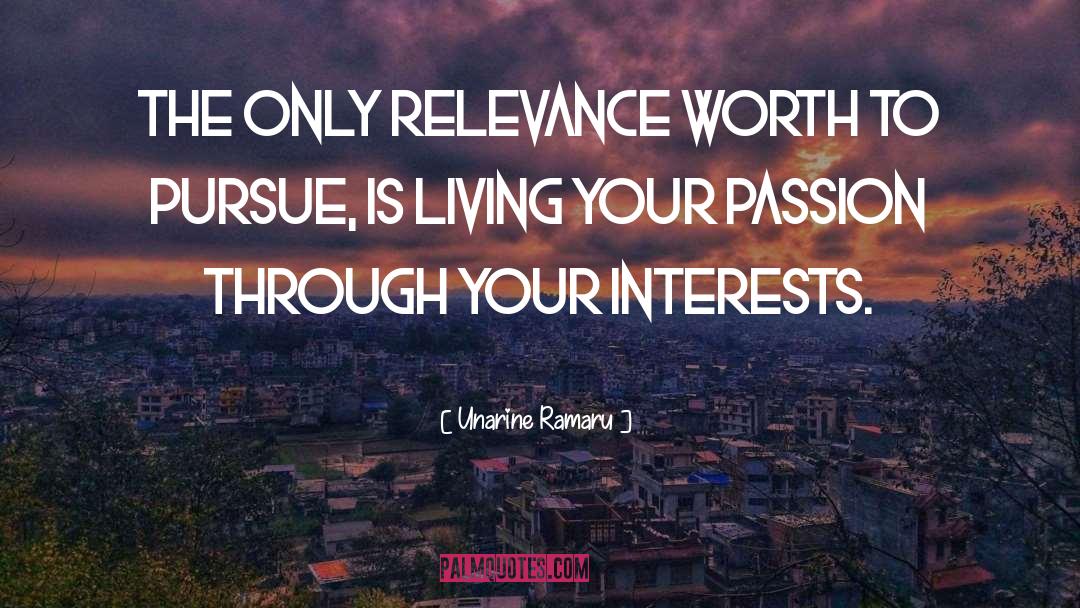 Unarine Ramaru Quotes: The only relevance worth to