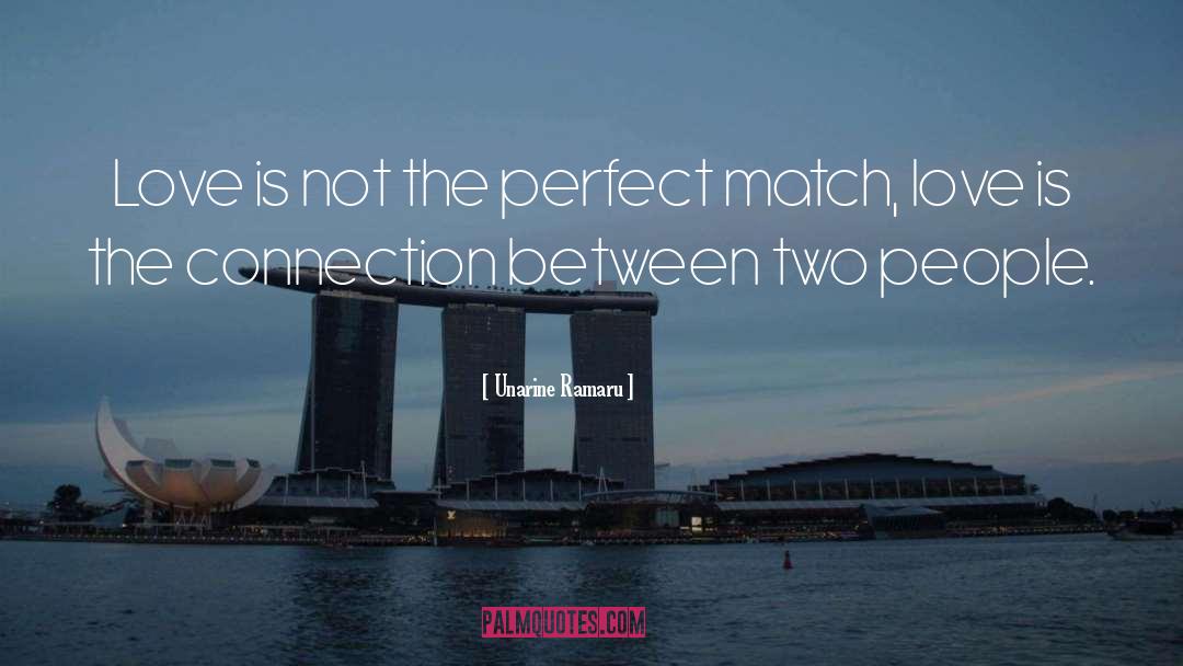 Unarine Ramaru Quotes: Love is not the perfect
