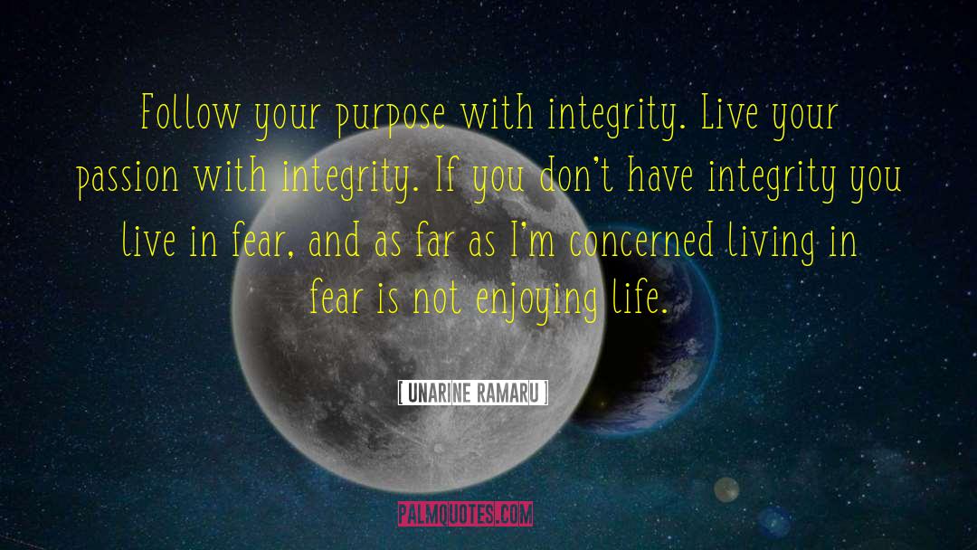 Unarine Ramaru Quotes: Follow your purpose with integrity.