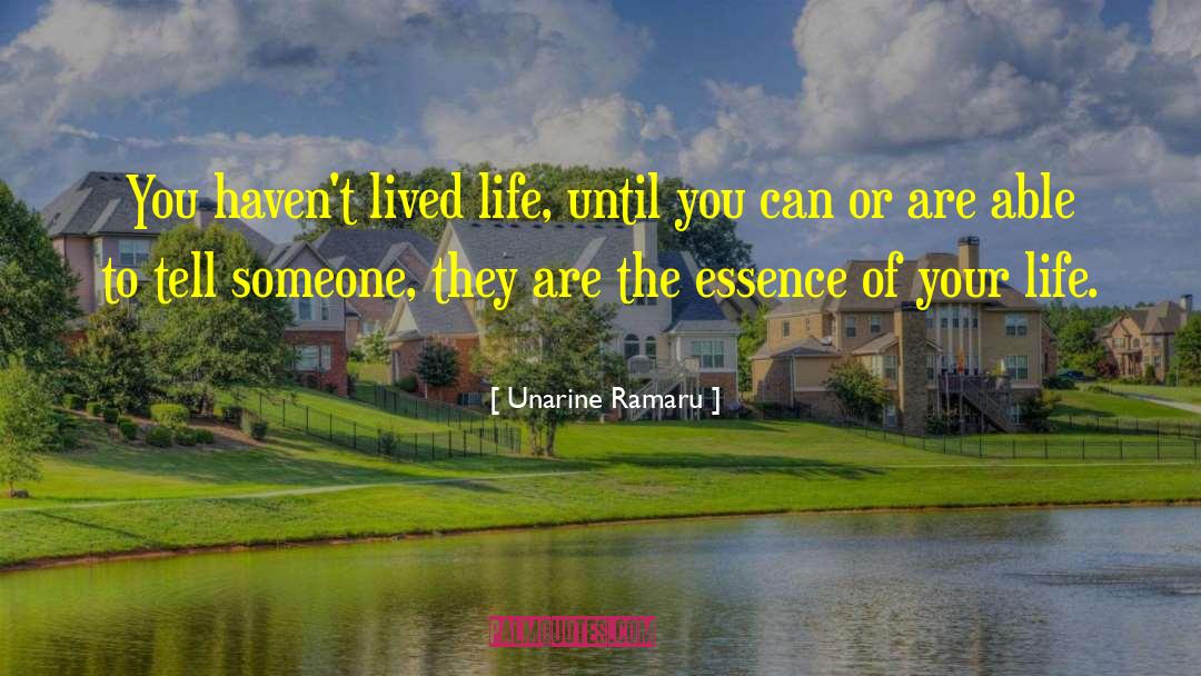 Unarine Ramaru Quotes: You haven't lived life, until