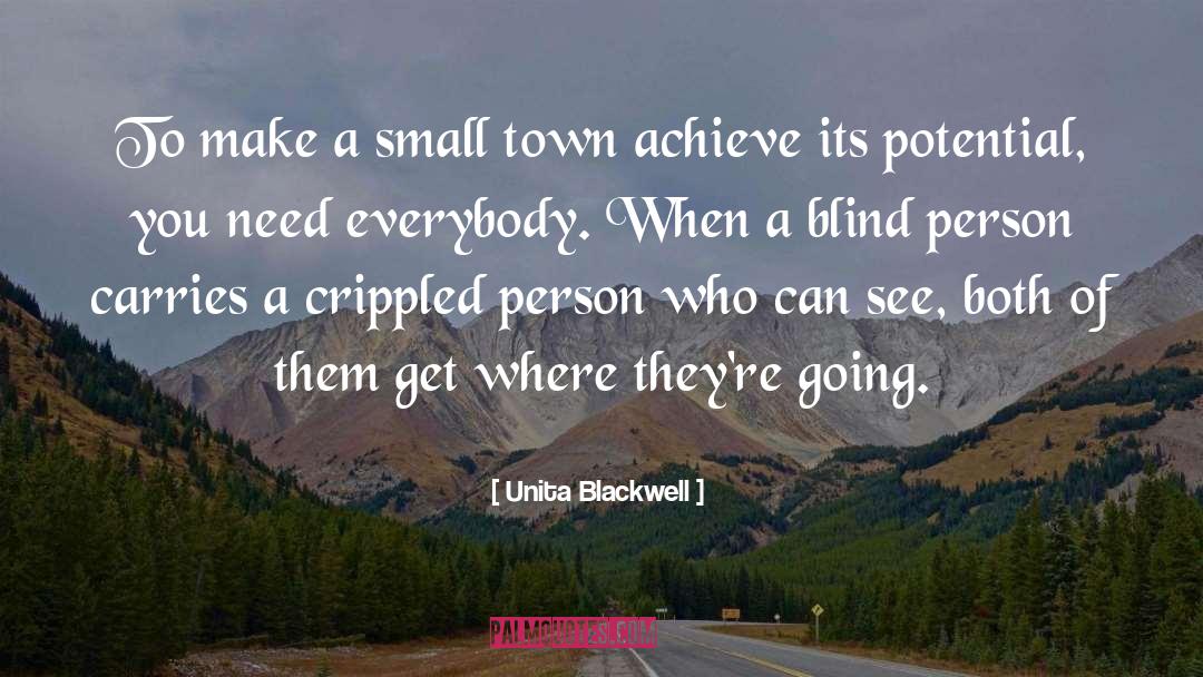 Unita Blackwell Quotes: To make a small town