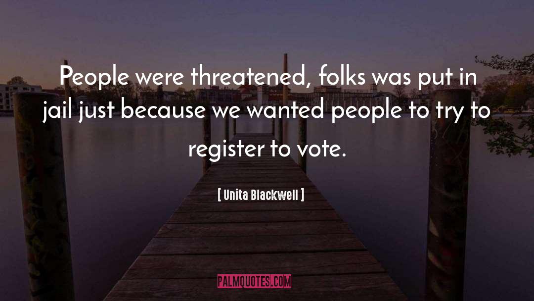 Unita Blackwell Quotes: People were threatened, folks was