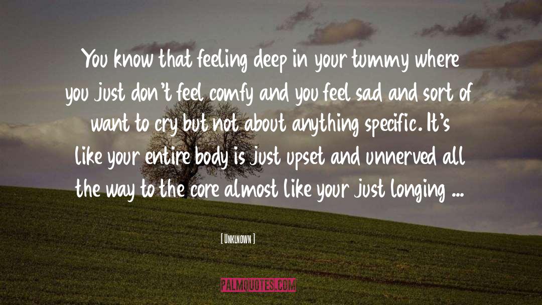 Unklnown Quotes: You know that feeling deep