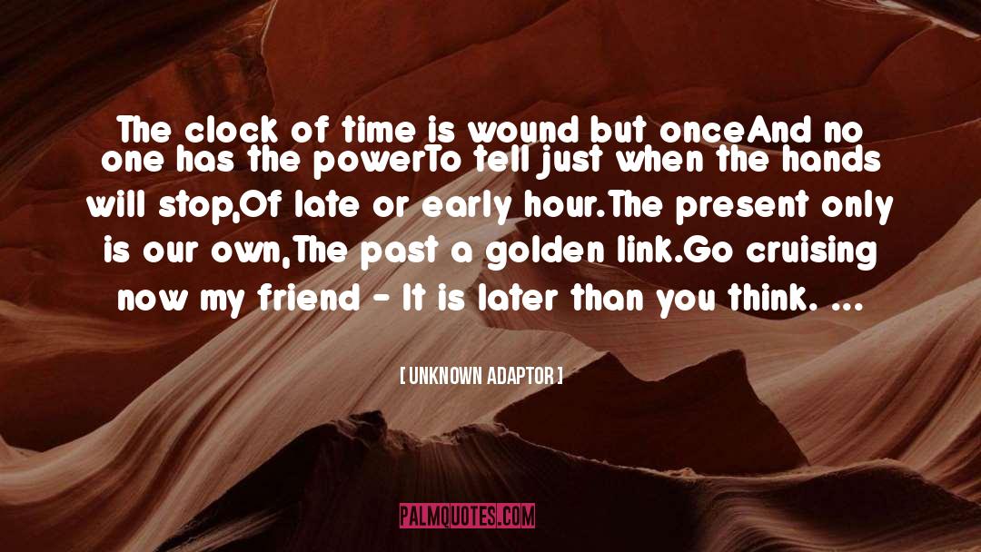 Unknown Adaptor Quotes: The clock of time is