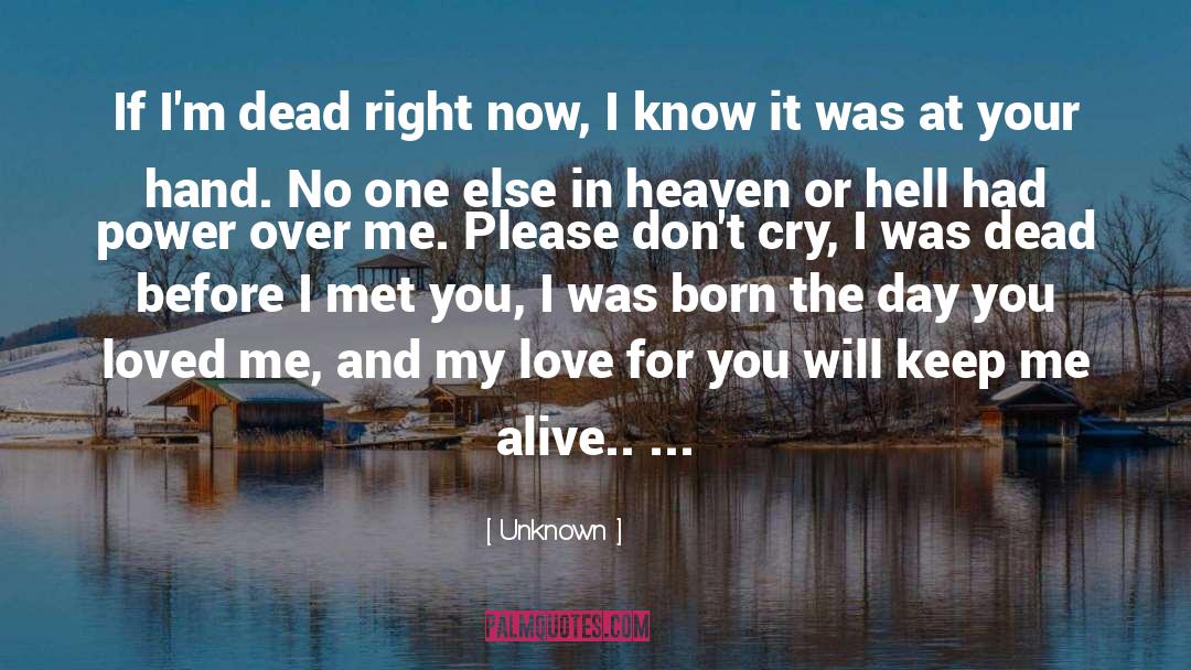 Unknown Quotes: If I'm dead right now,