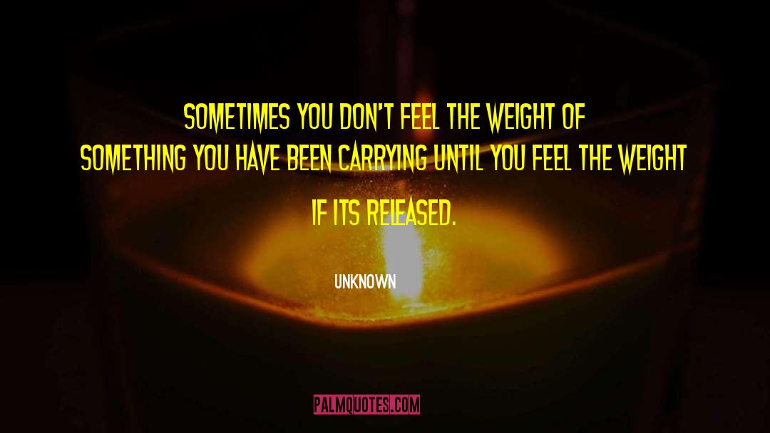 Unknown Quotes: Sometimes you don't feel the