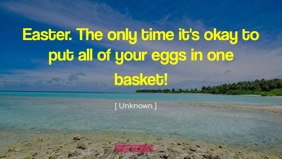 Unknown Quotes: Easter. The only time it's