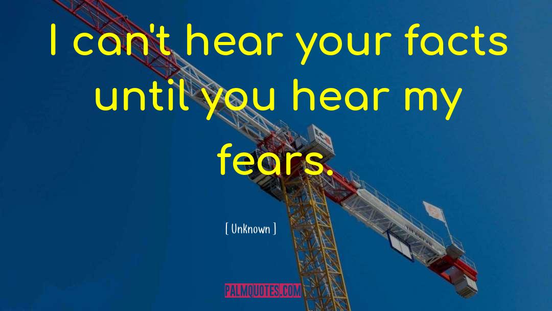 Unknown Quotes: I can't hear your facts