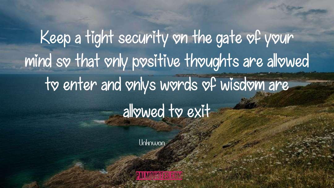 Unknwon Quotes: Keep a tight security on
