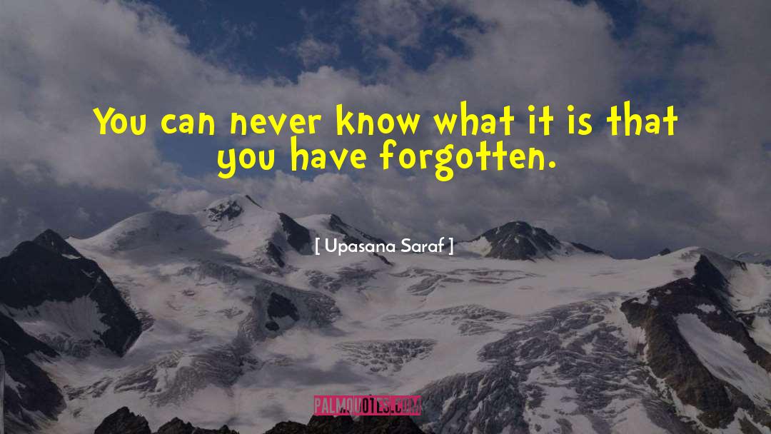 Upasana Saraf Quotes: You can never know what