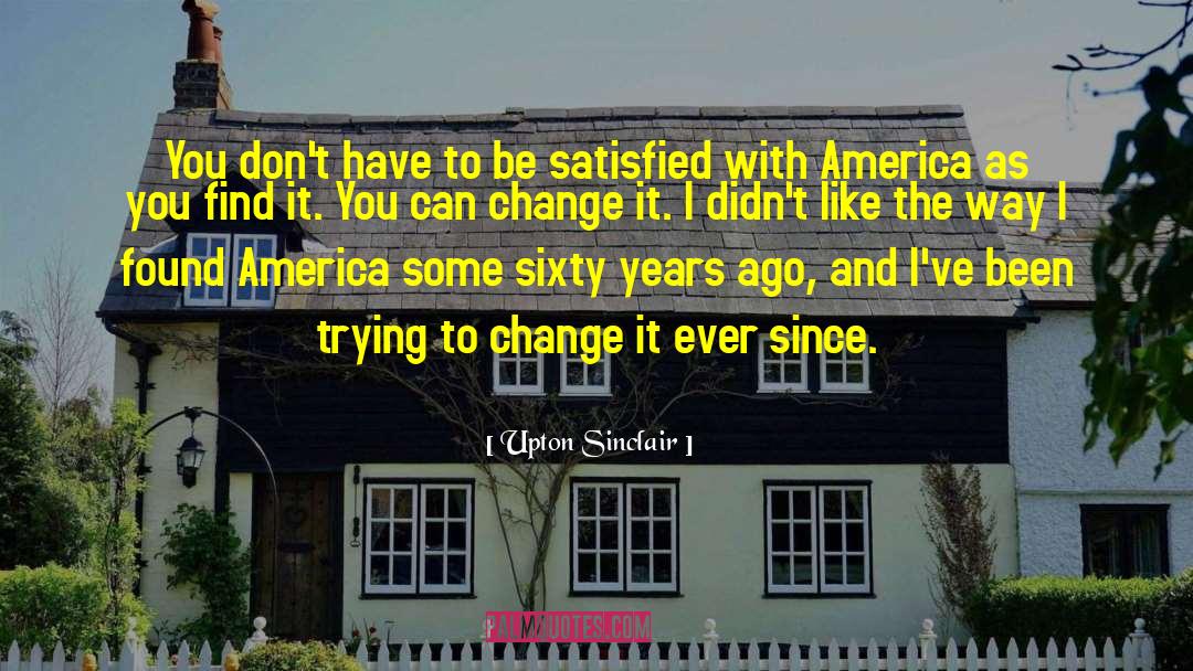 Upton Sinclair Quotes: You don't have to be