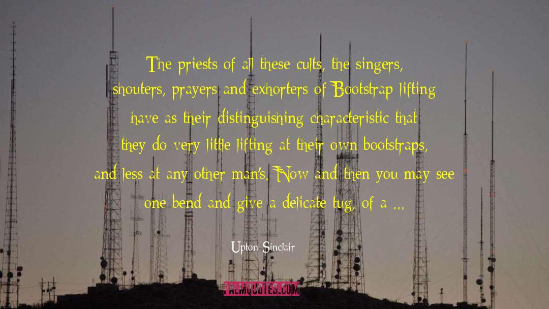 Upton Sinclair Quotes: The priests of all these
