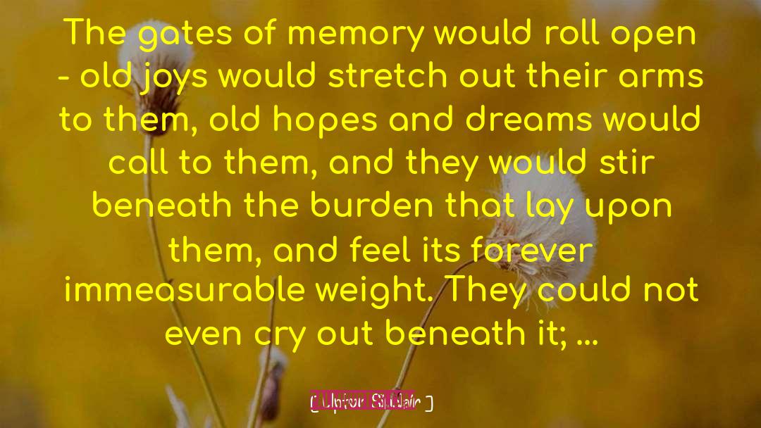 Upton Sinclair Quotes: The gates of memory would