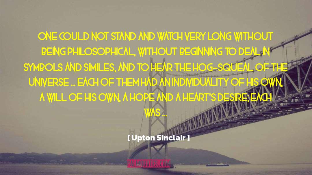 Upton Sinclair Quotes: One could not stand and