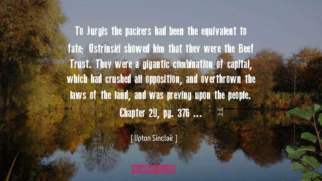 Upton Sinclair Quotes: To Jurgis the packers had