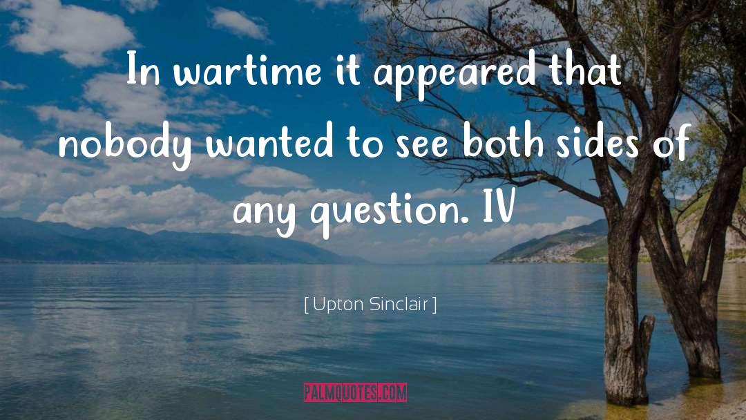 Upton Sinclair Quotes: In wartime it appeared that