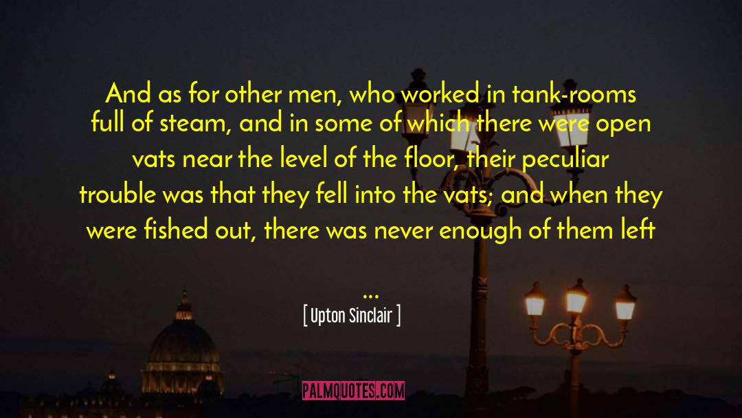 Upton Sinclair Quotes: And as for other men,