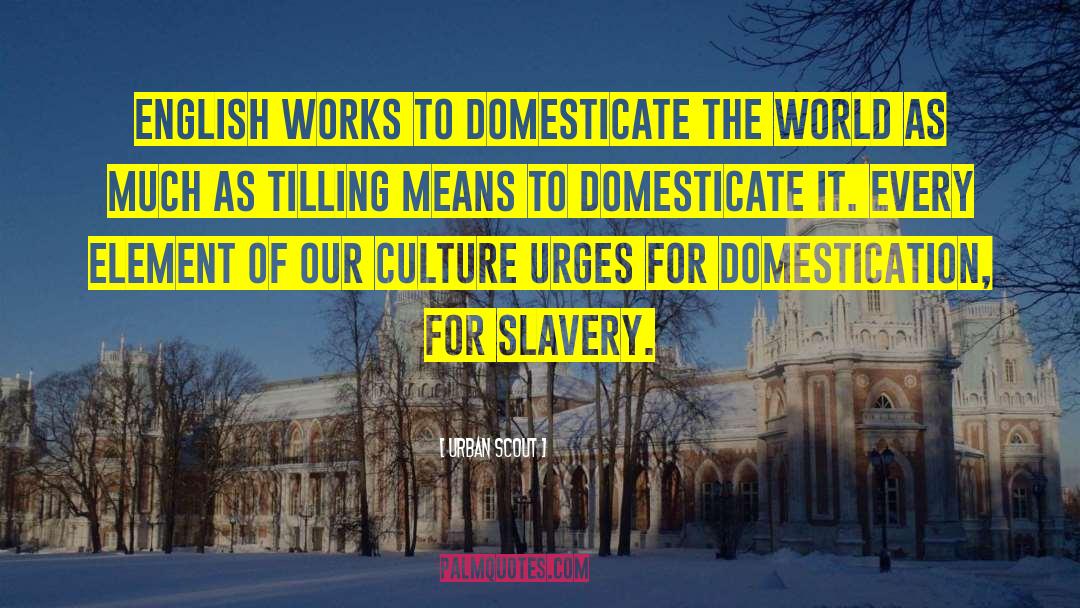 Urban Scout Quotes: English works to domesticate the