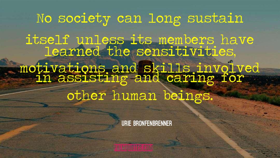 Urie Bronfenbrenner Quotes: No society can long sustain