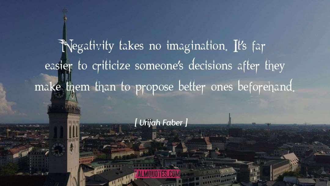 Urijah Faber Quotes: Negativity takes no imagination. It's
