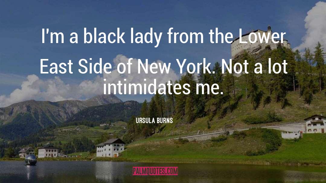 Ursula Burns Quotes: I'm a black lady from