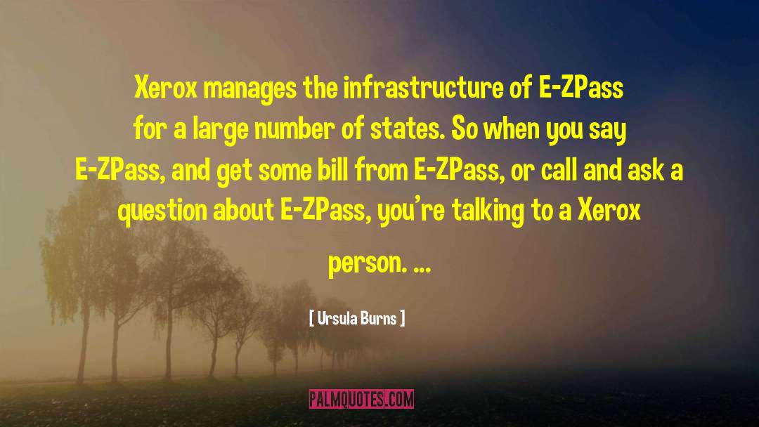 Ursula Burns Quotes: Xerox manages the infrastructure of