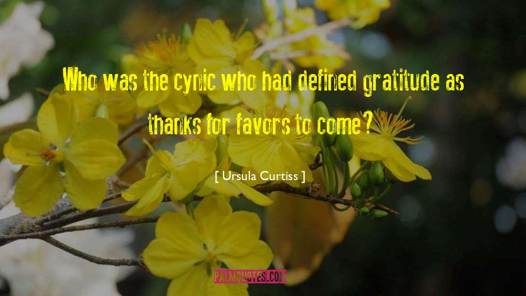 Ursula Curtiss Quotes: Who was the cynic who