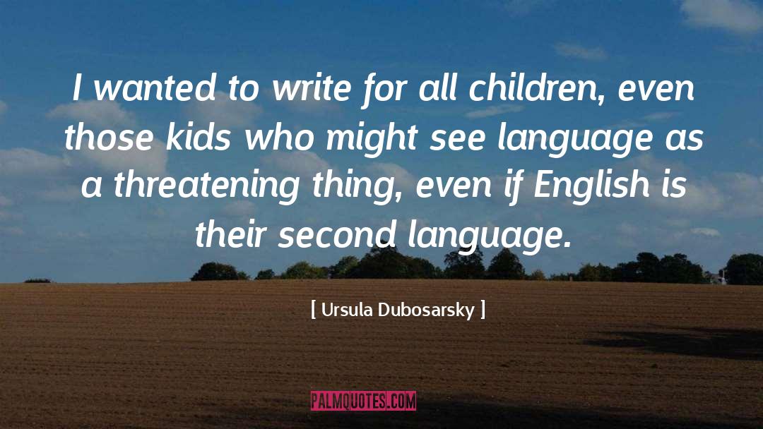 Ursula Dubosarsky Quotes: I wanted to write for