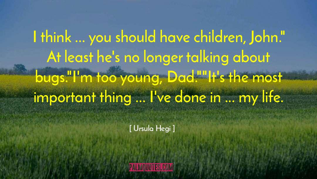Ursula Hegi Quotes: I think ... you should